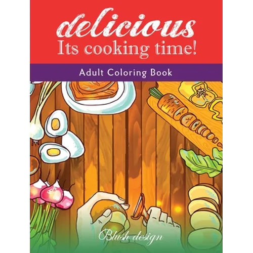 It's Cooking Time: Adult Coloring Book - Hardcover