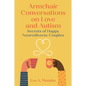 Armchair Conversations on Love and Autism: Secrets of Happy Neurodiverse Couples - Paperback