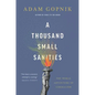 A Thousand Small Sanities: The Moral Adventure of Liberalism - Hardcover