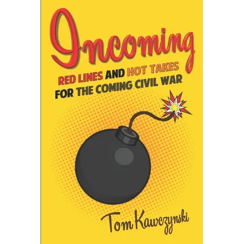 Incoming: Red Lines and Hot Takes For the Coming Civil War - Paperback