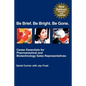 Be Brief. Be Bright. Be Gone.: Career Essentials for Pharmaceutical and Biotechnology Sales Representatives - Paperback