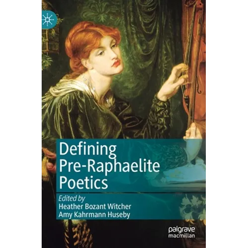 Defining Pre-Raphaelite Poetics - Hardcover