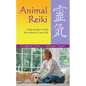 Animal Reiki: Using Energy to Heal the Animals in Your Life - Paperback