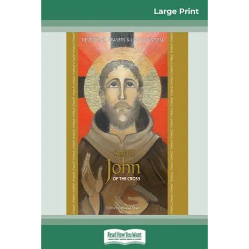 Saint John of the Cross: Devotion, Prayers & Living Wisdom (16pt Large Print Edition) - Paperback