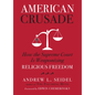 American Crusade: How the Supreme Court Is Weaponizing Religious Freedom - Hardcover