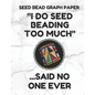 Seed Bead Graph Paper: Book for Designing Seed Beading Patterns, 8.5 by 11 Inches, Large Size, Funny Too Much White Cover - Paperback