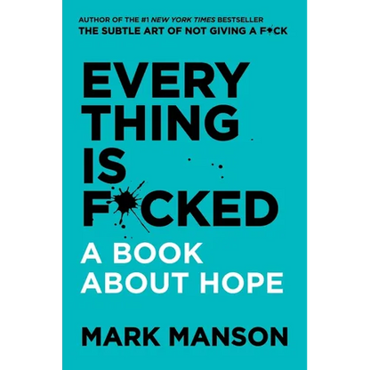 Everything Is F*cked: A Book about Hope - Hardcover