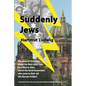 Suddenly Jews: The story of Christians whom the Nazi racial laws classified as Jews, and of the Good Samaritans who came to their aid - Paperback