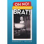 Oh No! Not Another Brat! - Paperback