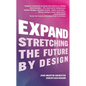 Expand: Stretching the Future by Design - Hardcover