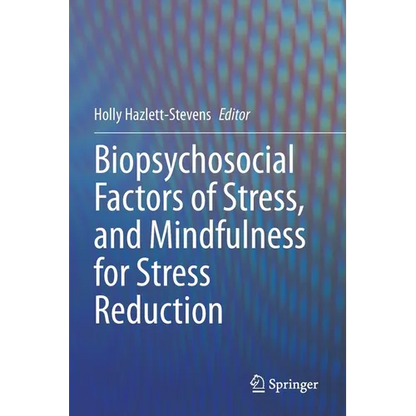 Biopsychosocial Factors of Stress, and Mindfulness for Stress Reduction - Paperback