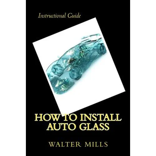 How To Install Auto Glass - Paperback