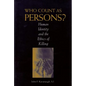 Who Count as Persons?: Human Identity and the Ethics of Killing - Paperback