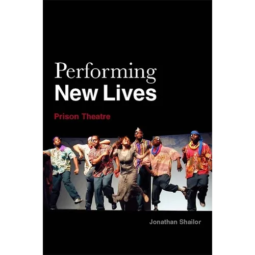 Performing New Lives: Prison Theatre - Paperback