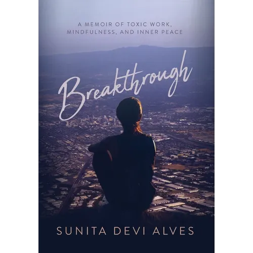 Breakthrough: A Memoir of Toxic Work, Mindfulness, and Inner Peace - Hardcover