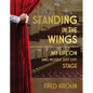 Standing in the Wings: My Life on (and Mostly Just Off) Stage - Hardcover