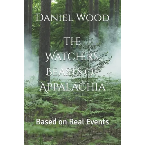 The Watchers: Beasts of Appalachia: Based on Real Events - Paperback