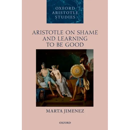 Aristotle on Shame and Learning to Be Good - Hardcover