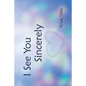 I See You Sincerely - Paperback