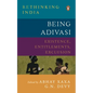 Being Adivasi: Existence, Entitlements, Exclusion - Hardcover