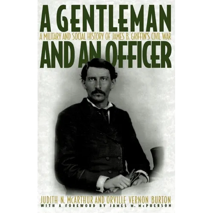 A Gentleman and an Officer: A Military and Social History of James B. Griffin's Civil War - Paperback