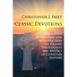 Classic Devotions: A Thirteen-Week Devotional and Introduction to Classic Theologians and Mystics of Christian History - Paperback