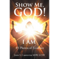Show Me, God! I AM - Paperback
