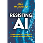 Resisting AI: An Anti-Fascist Approach to Artificial Intelligence - Hardcover