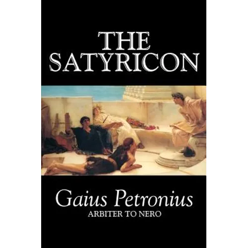 The Satyricon by Petronius Arbiter, Fiction, Classics - Hardcover