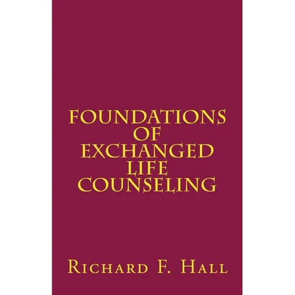 Foundations Of Exchanged Life Counseling - Paperback