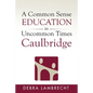 A Common Sense Education in Uncommon Times: Caulbridge - Paperback