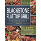 Blackstone Flat Top Grill Cookbook 2000: 2000 Days Vibrant and Easy Grill Recipes with Your Blackstone Flat Top Grill - Hardcover