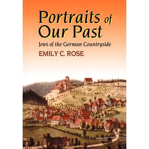 Portraits of Our Past: Jews of the German Countryside - Hardcover