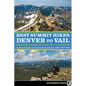 Best Summit Hikes Denver to Vail: Hikes and Scrambles Along the I-70 Corridor - Hardcover