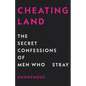 Cheatingland: The Secret Confessions of Men Who Stray - Hardcover