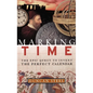 Marking Time: The Epic Quest to Invent the Perfect Calendar - Hardcover