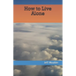 How to Live Alone - Paperback