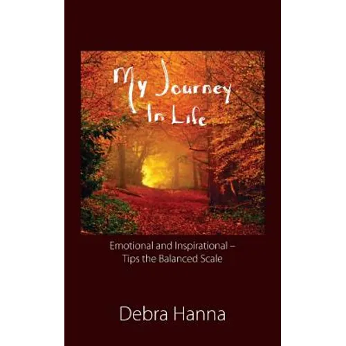 My Journey In Life: Emotional and Inspirational - Tips the Balanced Scale - Paperback