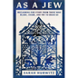 As a Jew: Reclaiming Our Story from Those Who Blame, Shame, and Try to Erase Us - Hardcover