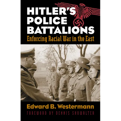 Hitler's Police Battalions: Enforcing Racial War in the East - Paperback