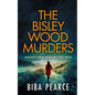 THE BISLEY WOOD MURDERS an absolutely gripping mystery and suspense thriller - Paperback