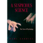 A Suspicious Science: The Uses of Psychology - Hardcover