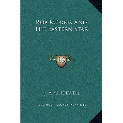 Rob Morris and the Eastern Star - Hardcover