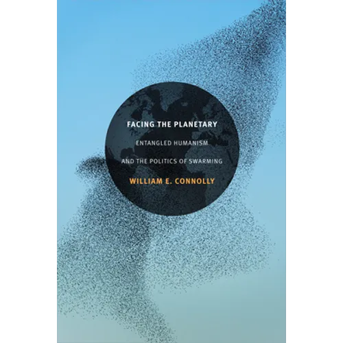 Facing the Planetary: Entangled Humanism and the Politics of Swarming - Paperback