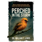 Perched in the Storm: Brutal Lessons in Resilience Every Leader Can Learn from Entrepreneurs - Paperback