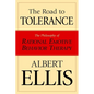 The Road To Tolerance: The Philosophy Of Rational Emotive Behavior Therapy - Paperback