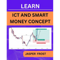 Learn ICT and Smart Money Concept: Imbalance, POI, Order Block, Liquidity Pool, Market Structure and Institutional Candle - Paperback