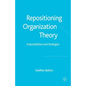 Repositioning Organization Theory: Impossibilities and Strategies - Paperback