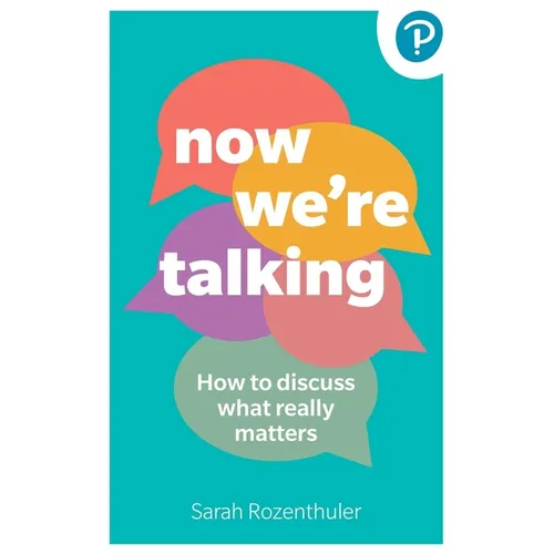 Now We're Talking: How to Discuss What Really Matters - Paperback