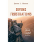 Divine Frustrations - Hardcover